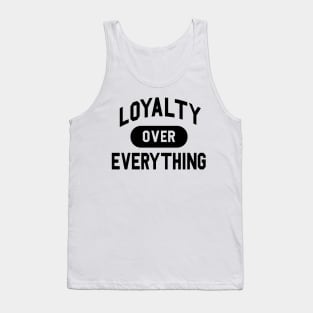 Loyalty Over Everything Tank Top